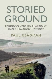 Storied Ground : Landscape and the Shaping of English National Identity