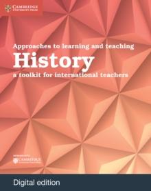 Approaches to Learning and Teaching History Digital Edition : A Toolkit for International Teachers