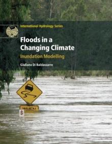 Floods in a Changing Climate : Inundation Modelling