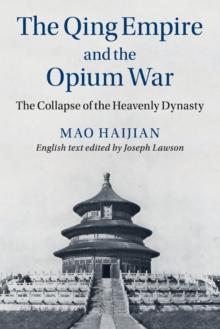 The Qing Empire and the Opium War : The Collapse of the Heavenly Dynasty