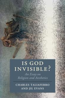 Is God Invisible? : An Essay on Religion and Aesthetics