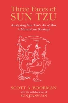 Three Faces of Sun Tzu : Analyzing Sun Tzu's Art of War, A Manual on Strategy