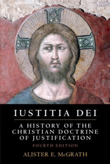 Iustitia Dei : A History of the Christian Doctrine of Justification