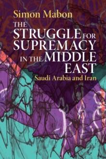 The Struggle for Supremacy in the Middle East : Saudi Arabia and Iran