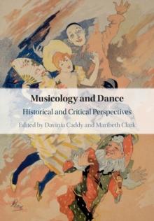 Musicology and Dance : Historical and Critical Perspectives