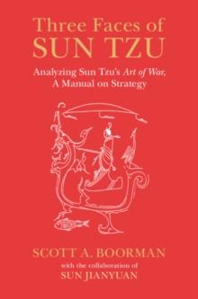 Three Faces of Sun Tzu : Analyzing Sun Tzu's Art of War, A Manual on Strategy