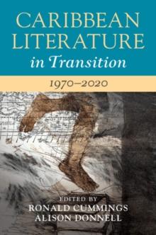 Caribbean Literature in Transition, 19702020: Volume 3