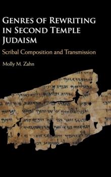 Genres of Rewriting in Second Temple Judaism : Scribal Composition and Transmission