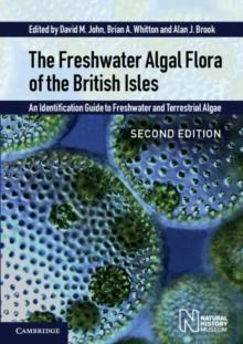 The Freshwater Algal Flora of the British Isles : An Identification Guide to Freshwater and Terrestrial Algae