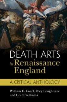 The Death Arts in Renaissance England : A Critical Anthology