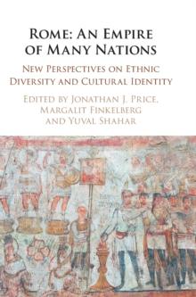 Rome: An Empire of Many Nations : New Perspectives on Ethnic Diversity and Cultural Identity