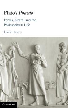 Plato's Phaedo : Forms, Death, and the Philosophical Life