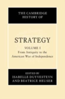 The Cambridge History of Strategy: Volume 1, From Antiquity to the American War of Independence