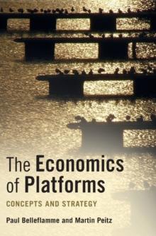 The Economics of Platforms : Concepts and Strategy