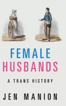 Female Husbands : A Trans History