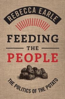 Feeding The People : The Politics Of The Potato