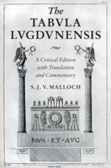 The Tabula Lugdunensis : A Critical Edition with Translation and Commentary