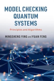 Model Checking Quantum Systems : Principles and Algorithms