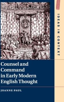 Counsel and Command in Early Modern English Thought