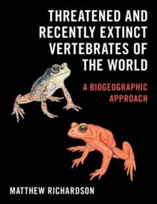 Threatened and Recently Extinct Vertebrates of the World : A Biogeographic Approach