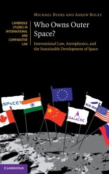 Who Owns Outer Space? : International Law, Astrophysics, and the Sustainable Development of Space