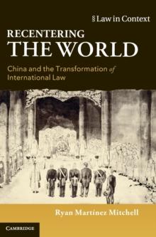 Recentering the World : China and the Transformation of International Law