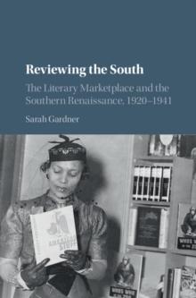 Reviewing the South : The Literary Marketplace and the Southern Renaissance, 1920-1941