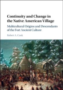 Continuity and Change in the Native American Village : Multicultural Origins and Descendants of the Fort Ancient Culture