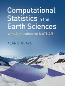 Computational Statistics in the Earth Sciences : With Applications in MATLAB