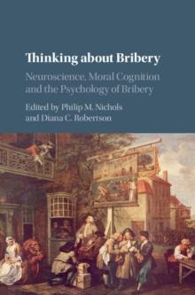 Thinking about Bribery : Neuroscience, Moral Cognition and the Psychology of Bribery