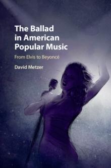 Ballad in American Popular Music : From Elvis to Beyonce