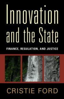 Innovation and the State : Finance, Regulation, and Justice