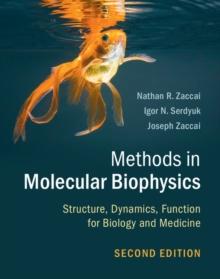 Methods in Molecular Biophysics : Structure, Dynamics, Function for Biology and Medicine