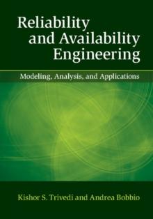 Reliability and Availability Engineering : Modeling, Analysis, and Applications