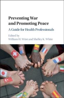 Preventing War and Promoting Peace : A Guide for Health Professionals