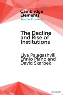 Decline and Rise of Institutions : A Modern Survey of the Austrian Contribution to the Economic Analysis of Institutions