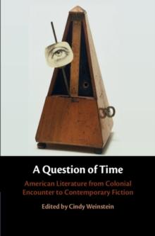 A Question of Time : American Literature from Colonial Encounter to Contemporary Fiction