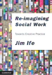 Re-imagining Social Work : Towards Creative Practice