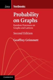 Probability on Graphs : Random Processes on Graphs and Lattices