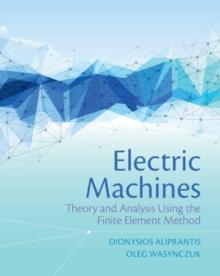 Electric Machines : Theory and Analysis Using the Finite Element Method