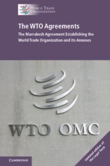 WTO Agreements : The Marrakesh Agreement Establishing the World Trade Organization and its Annexes