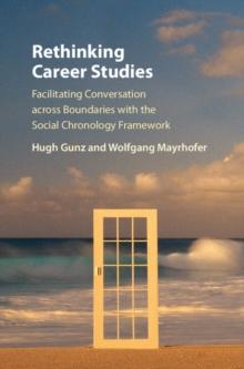 Rethinking Career Studies : Facilitating Conversation across Boundaries with the Social Chronology Framework