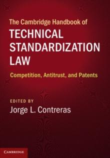 Cambridge Handbook of Technical Standardization Law : Competition, Antitrust, and Patents