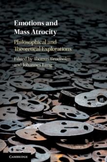 Emotions and Mass Atrocity : Philosophical and Theoretical Explorations