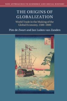 Origins of Globalization : World Trade in the Making of the Global Economy, 1500-1800