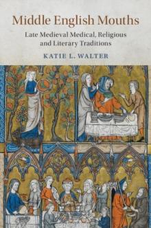 Middle English Mouths : Late Medieval Medical, Religious and Literary Traditions