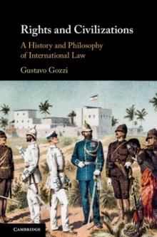 Rights and Civilizations : A History and Philosophy of International Law