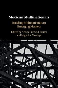 Mexican Multinationals : Building Multinationals in Emerging Markets