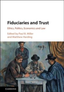 Fiduciaries and Trust : Ethics, Politics, Economics and Law