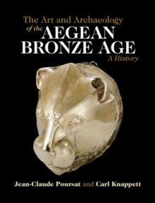 The Art and Archaeology of the Aegean Bronze Age : A History